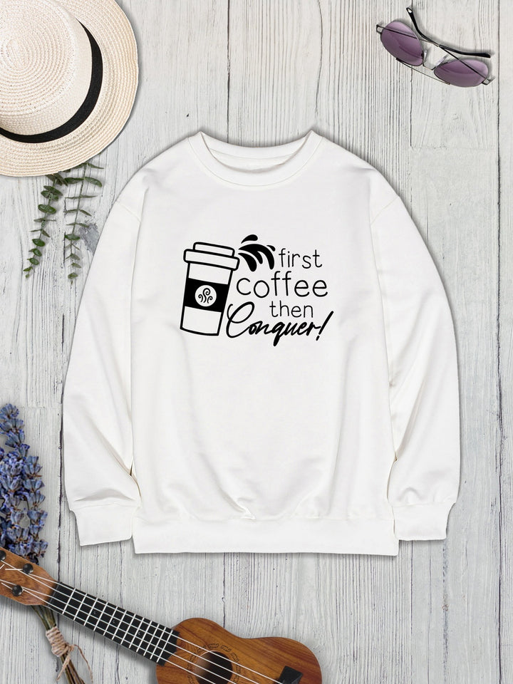 FIRST COFFEE THEN CONQUER Round Neck Sweatshirt | Trendsi