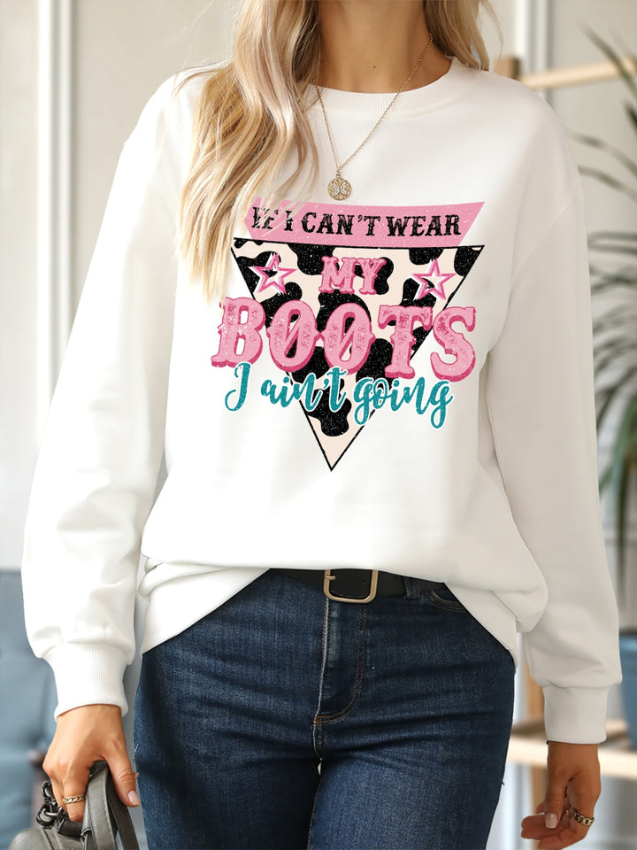 IF I CAN'T WEAR MY BOOTS I AIN'T GOING Round Neck Sweatshirt | Trendsi