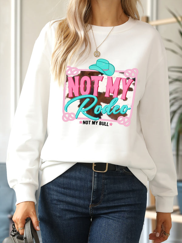 NOT MY RODEO NOT MY BULL Round Neck Sweatshirt | Trendsi