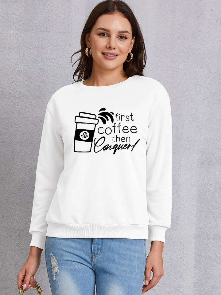 FIRST COFFEE THEN CONQUER Round Neck Sweatshirt | Trendsi