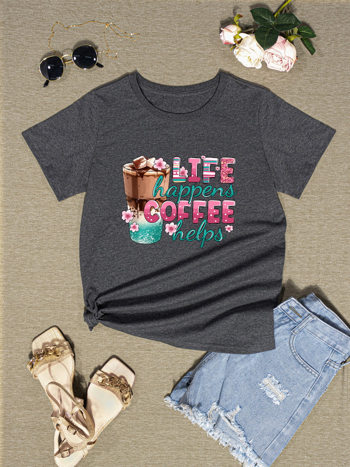 LIFE HAPPENS COFFEE HELPS Round Neck T-Shirt | Trendsi