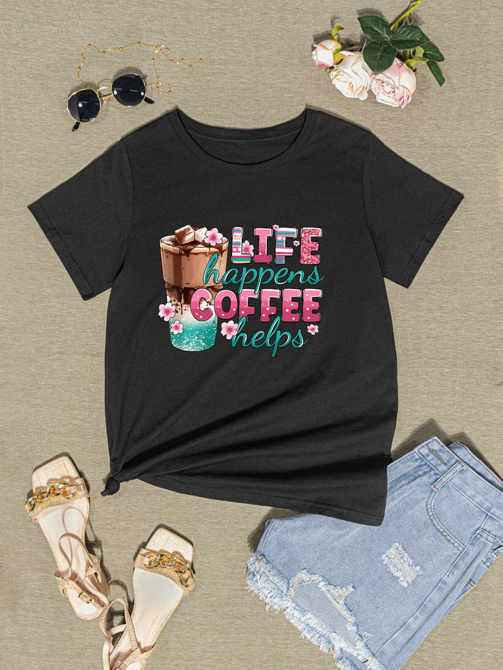 LIFE HAPPENS COFFEE HELPS Round Neck T-Shirt | Trendsi