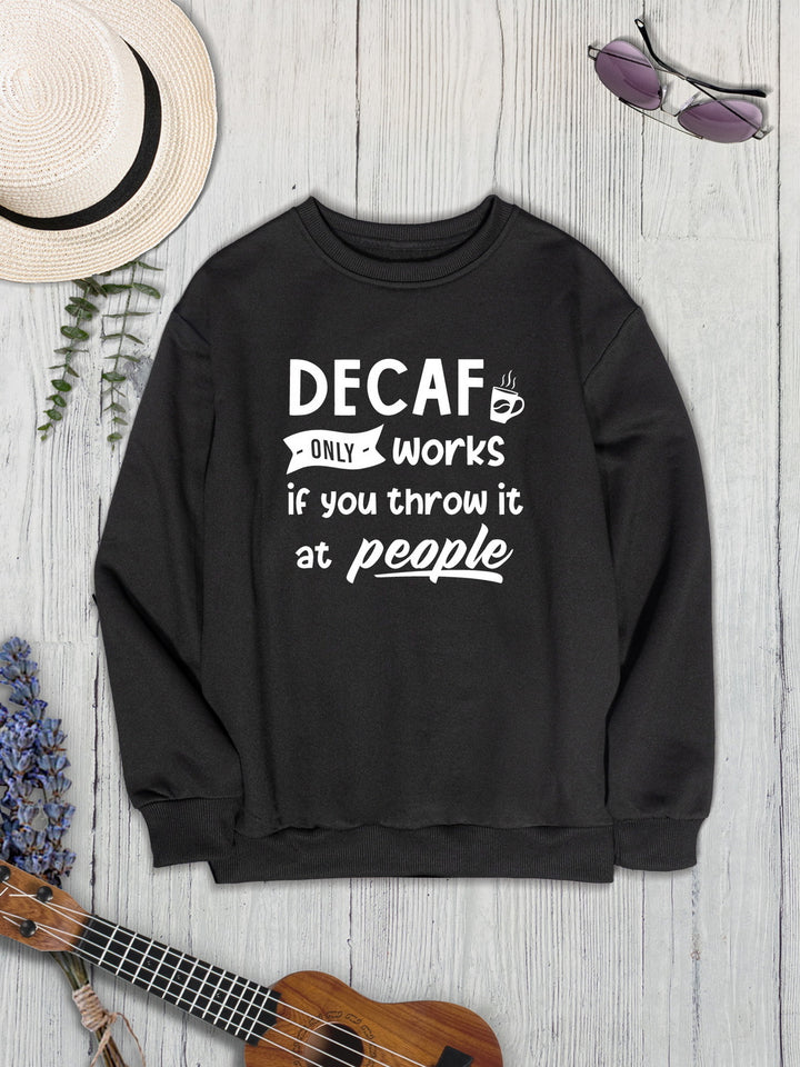 DECAF ONLY WORKS IF YOU THROW IT AT PEOPLE Round Neck Sweatshirt | Trendsi