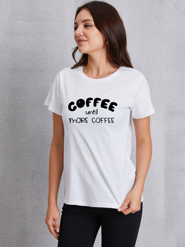 COFFEE UNTIL MORE COFFEE Round Neck T-Shirt | Trendsi