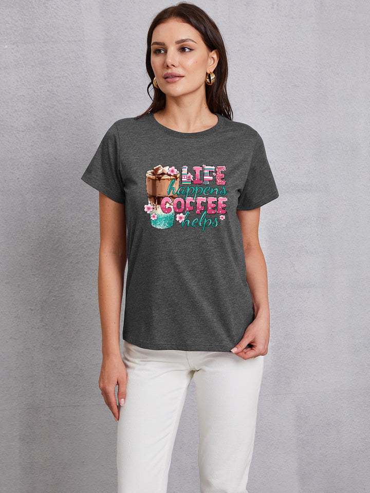 LIFE HAPPENS COFFEE HELPS Round Neck T-Shirt | Trendsi