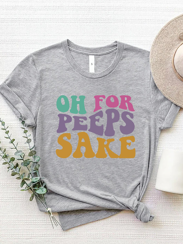 OH FOR PEEPS SAKE Round Neck T-Shirt | Trendsi