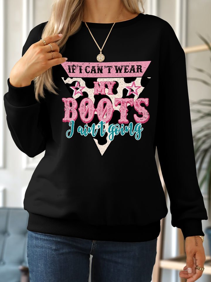 IF I CAN'T WEAR MY BOOTS I AIN'T GOING Round Neck Sweatshirt | Trendsi