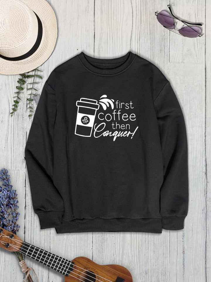 FIRST COFFEE THEN CONQUER Round Neck Sweatshirt | Trendsi