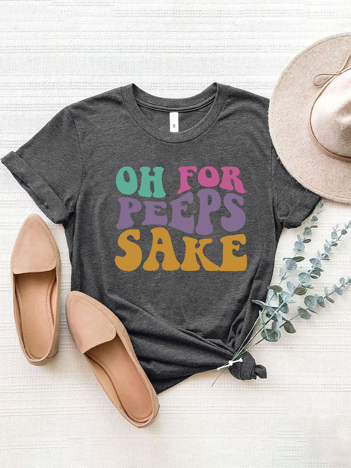 OH FOR PEEPS SAKE Round Neck T-Shirt | Trendsi