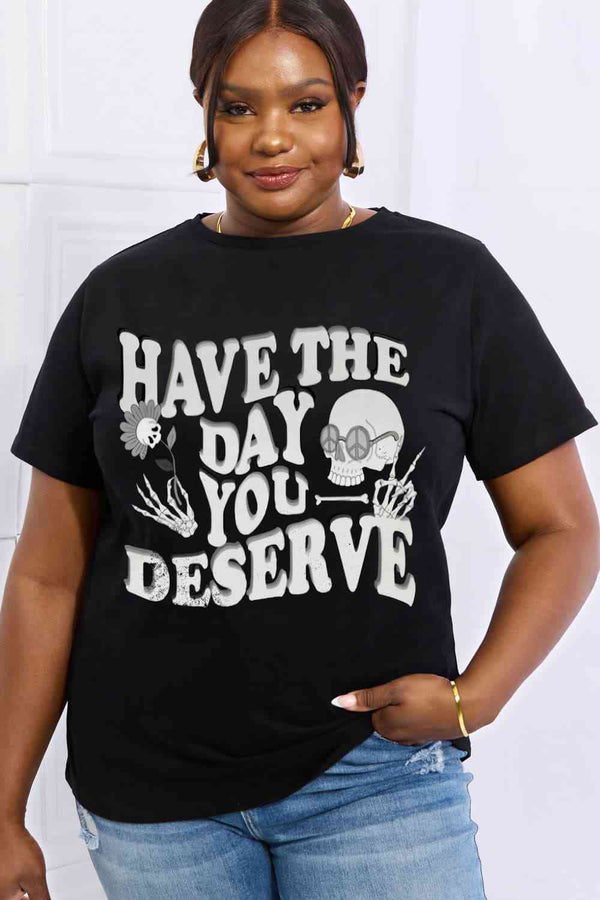 Simply Love Full Size HAVE THE DAY YOU DESERVE Graphic Cotton Tee | 1mrk.com