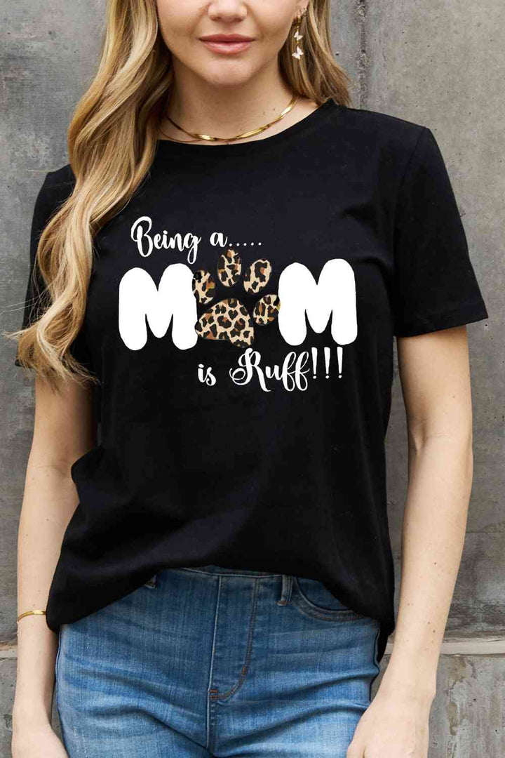 Simply Love Full Size BEING A MOM IS RUFF Graphic Cotton Tee | 1mrk.com