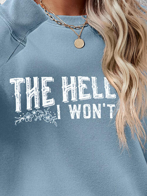 THE HELL I WON'T Round Neck Long Sleeve Sweatshirt |1mrk.com