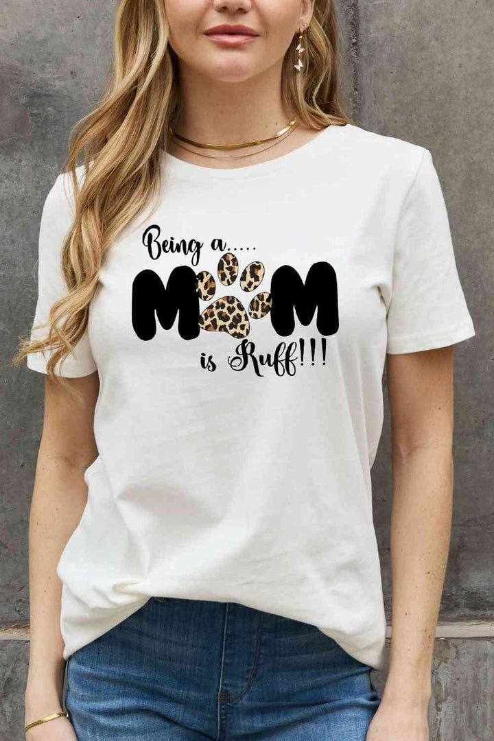 Simply Love Full Size BEING A MOM IS RUFF Graphic Cotton Tee | 1mrk.com