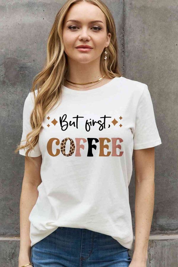 Simply Love Full Size  BUT FIRST COFFEE Graphic Cotton Tee | 1mrk.com