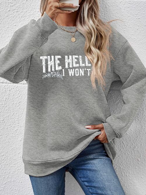 THE HELL I WON'T Round Neck Long Sleeve Sweatshirt |1mrk.com