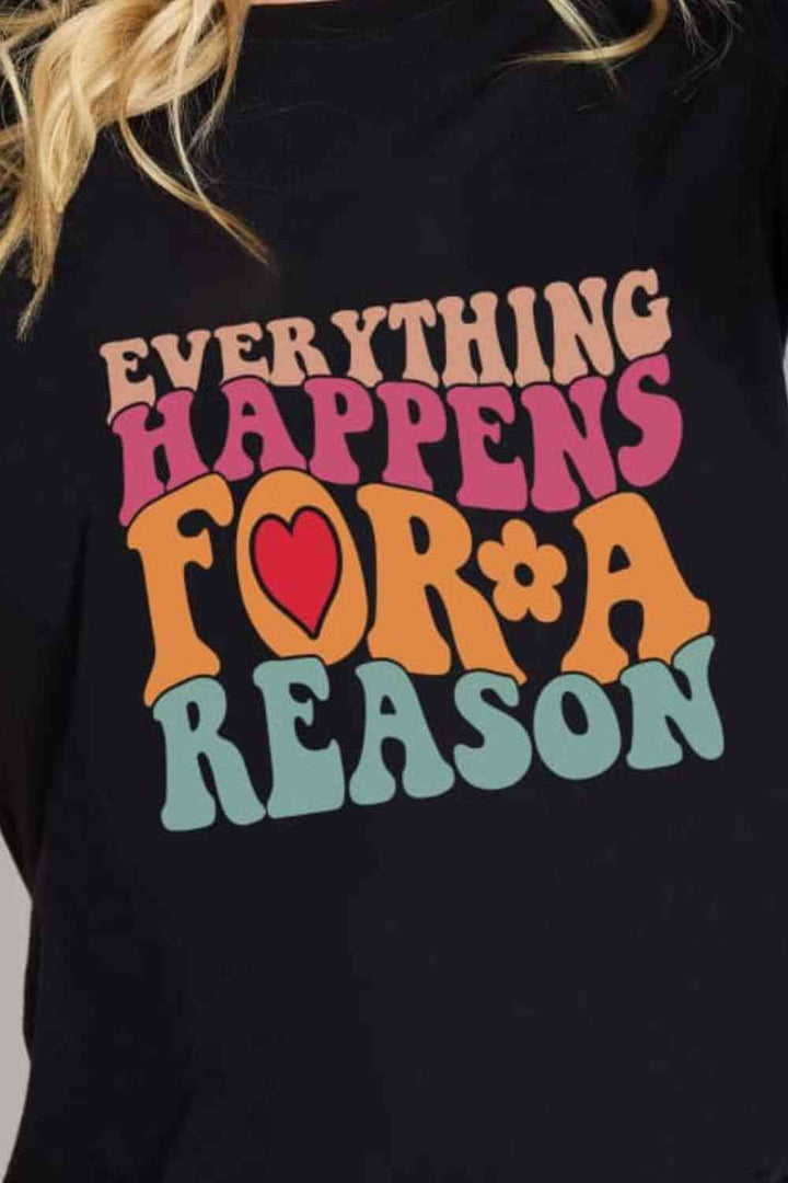 Simply Love Full Size EVERYTHING HAPPENS FOR A REASON Graphic Cotton T-Shirt | 1mrk.com