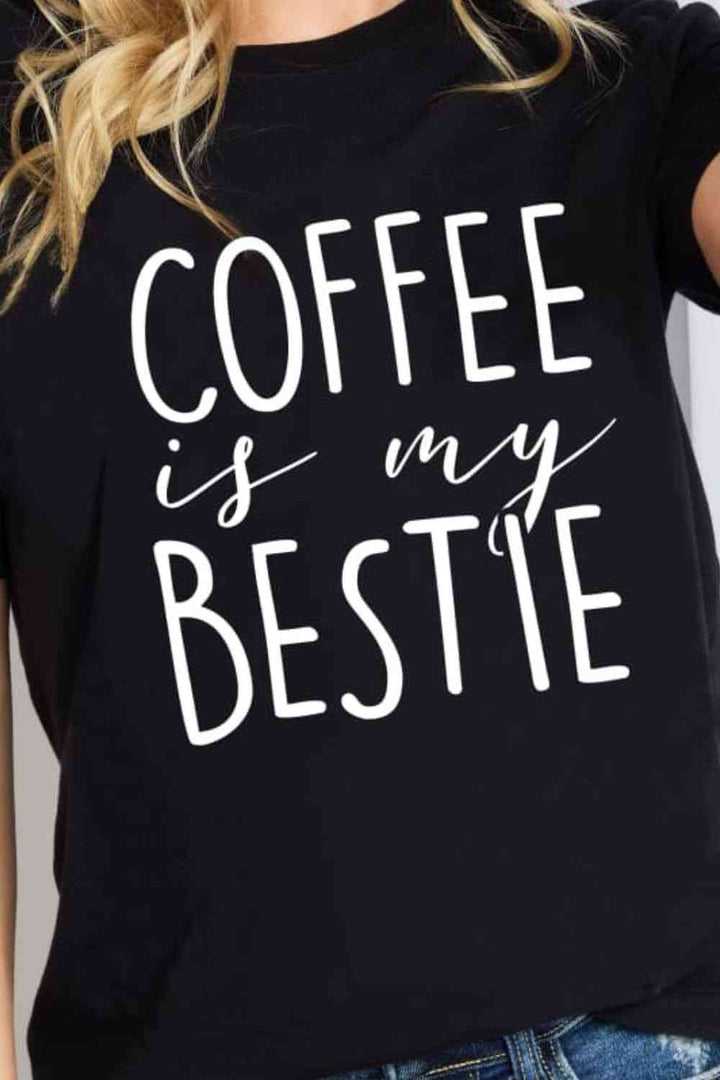 Simply Love Full Size COFFEE IS MY BESTIE Graphic Cotton T-Shirt | 1mrk.com