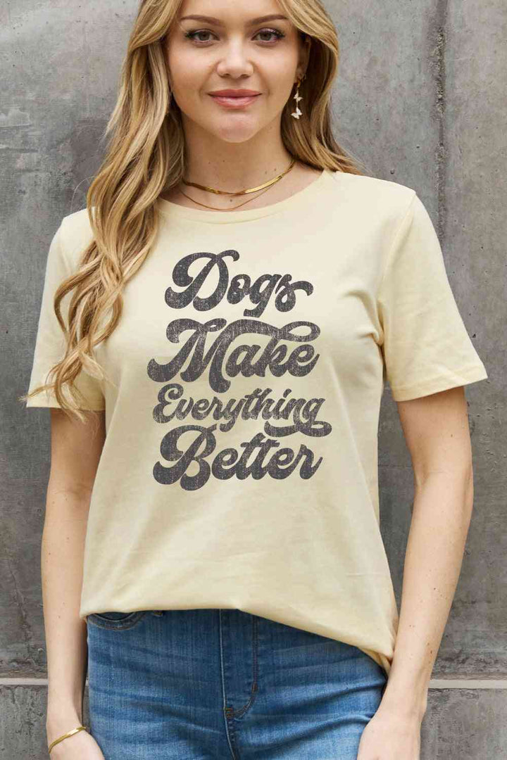 Simply Love Full Size DOGS MAKE EVERTHING BETTER Graphic Cotton Tee | 1mrk.com