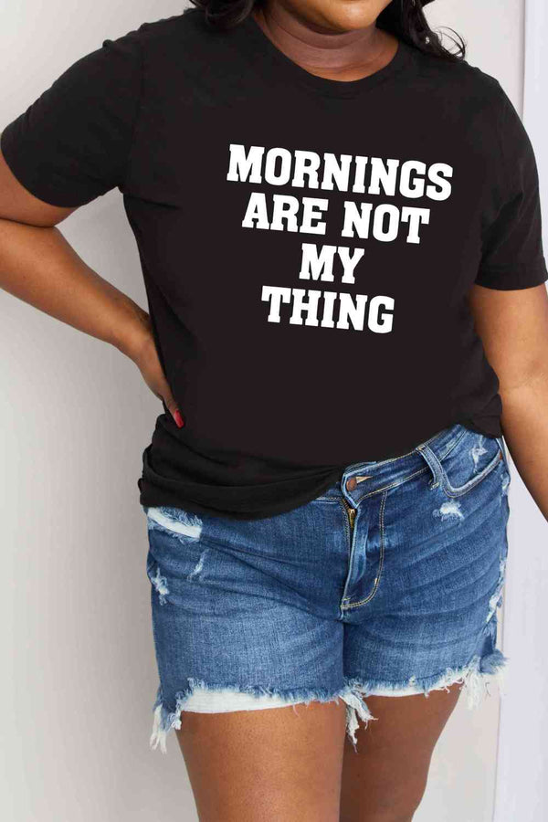 Simply Love Simply Love Full Size MORNINGS ARE NOT MY THING Graphic Cotton T-Shirt | 1mrk.com