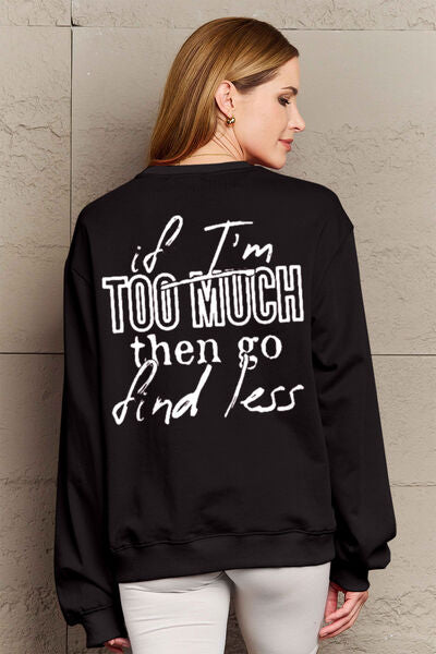 Simply Love Full Size IF I'M TOO MUCH THEN GO FIND LESS Round Neck Sweatshirt | Trendsi