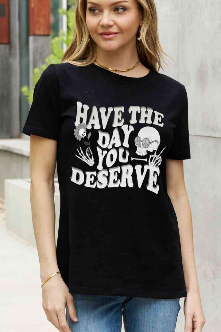 Simply Love Full Size HAVE THE DAY YOU DESERVE Graphic Cotton Tee | 1mrk.com