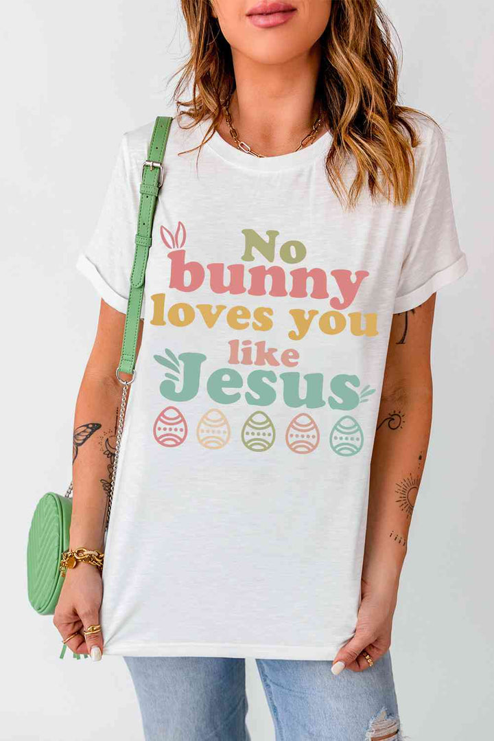 Easter NO BUNNY LOVES YOU LIKE JESUS T-Shirt | 1mrk.com