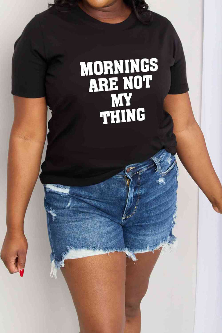 Simply Love Simply Love Full Size MORNINGS ARE NOT MY THING Graphic Cotton T-Shirt | 1mrk.com