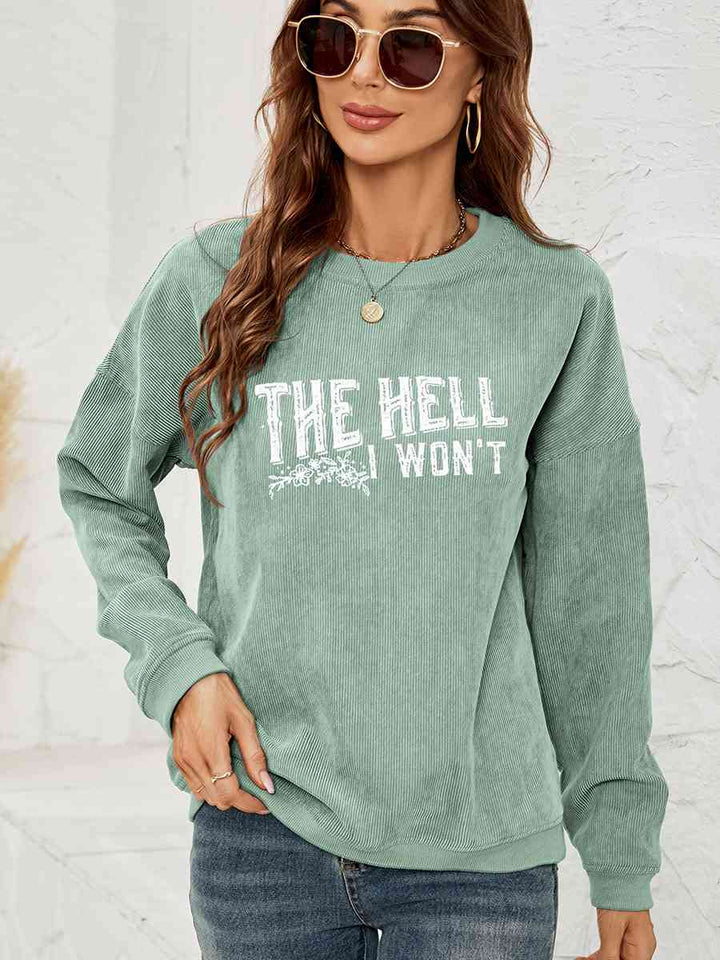 Round Neck Dropped Shoulder THE HELL I WON'T Graphic Sweatshirt |1mrk.com