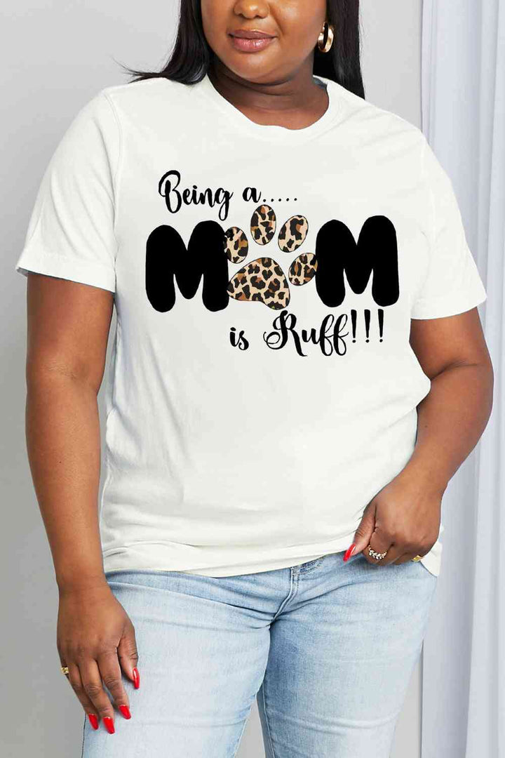 Simply Love Full Size BEING A MOM IS RUFF Graphic Cotton Tee | 1mrk.com