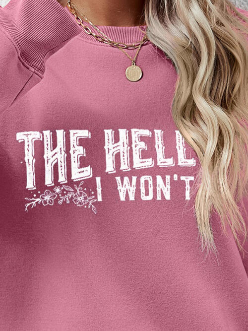 THE HELL I WON'T Round Neck Long Sleeve Sweatshirt |1mrk.com