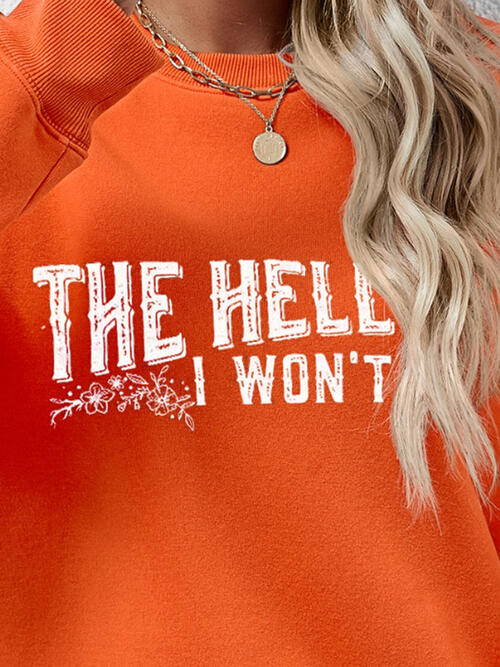 THE HELL I WON'T Round Neck Long Sleeve Sweatshirt |1mrk.com