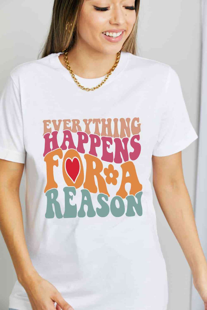 Simply Love Full Size EVERYTHING HAPPENS FOR A REASON Graphic Cotton T-Shirt | 1mrk.com