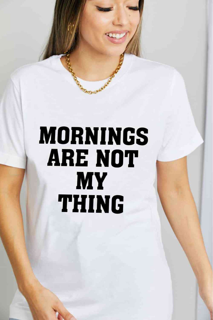 Simply Love Simply Love Full Size MORNINGS ARE NOT MY THING Graphic Cotton T-Shirt | 1mrk.com