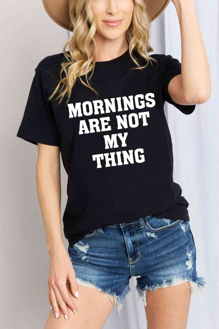 Simply Love Simply Love Full Size MORNINGS ARE NOT MY THING Graphic Cotton T-Shirt | 1mrk.com