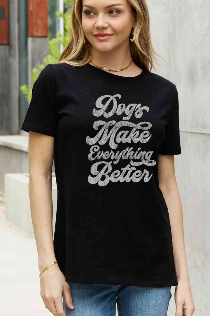 Simply Love Full Size DOGS MAKE EVERTHING BETTER Graphic Cotton Tee | 1mrk.com