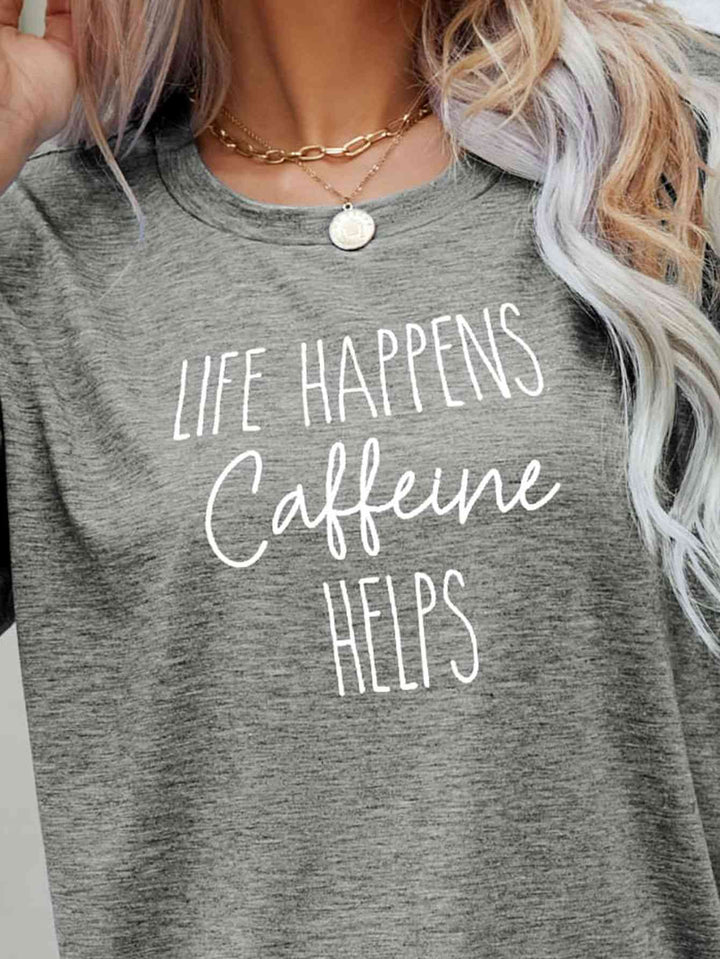 LIFE HAPPENS CAFFEINE HELPS Graphic Tee | 1mrk.com