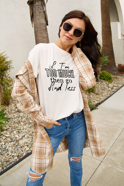 Simply Love Full Size IF I'M TOO MUCH THEN GO FIND LESS Round Neck T-Shirt | Trendsi