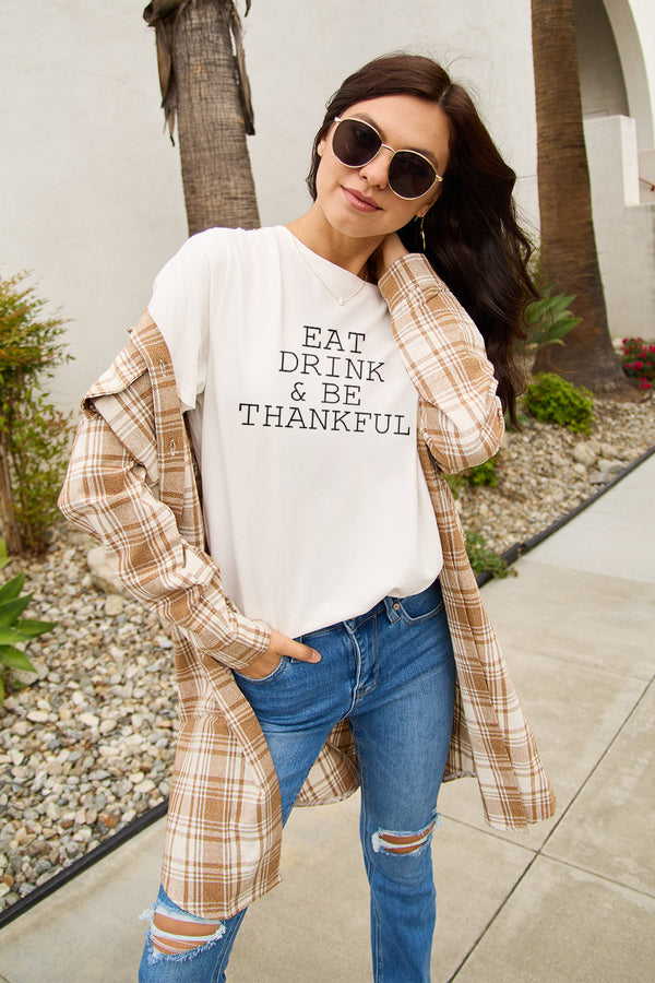 Simply Love Full Size EAT DRINK & BE THANKFUL Round Neck T-Shirt | Trendsi