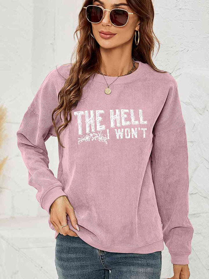 Round Neck Dropped Shoulder THE HELL I WON'T Graphic Sweatshirt |1mrk.com