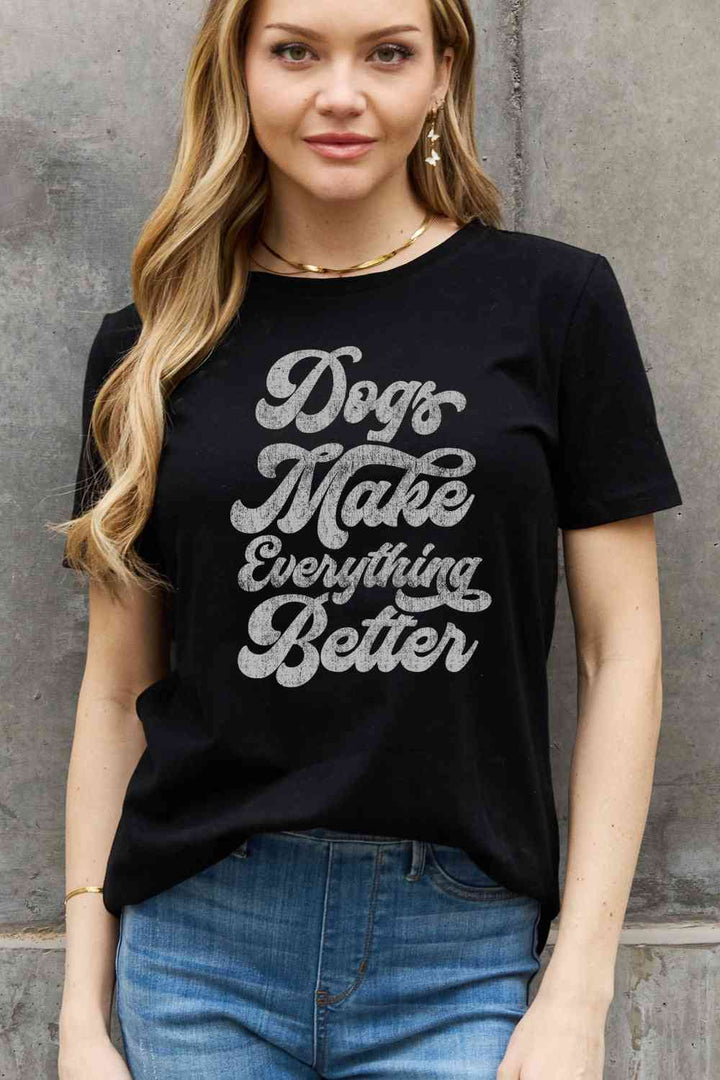 Simply Love Full Size DOGS MAKE EVERTHING BETTER Graphic Cotton Tee | 1mrk.com