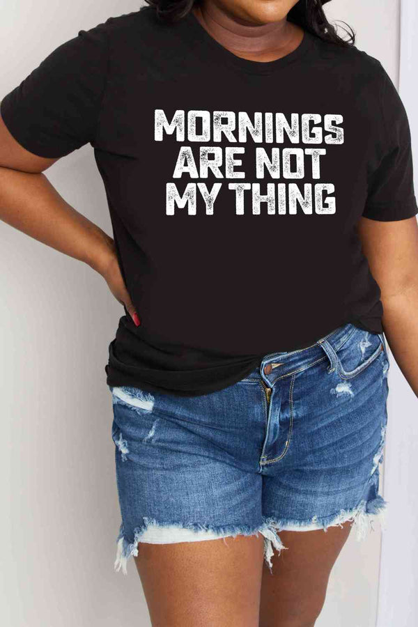 Simply Love Simply Love Full Size MORNINGS ARE NOT MY THING Graphic Cotton T-Shirt | 1mrk.com