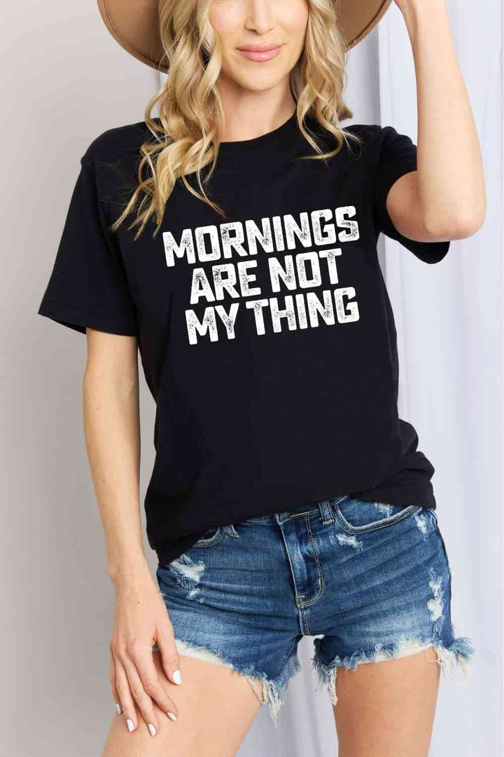 Simply Love Simply Love Full Size MORNINGS ARE NOT MY THING Graphic Cotton T-Shirt | 1mrk.com