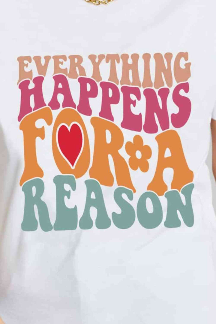 Simply Love Full Size EVERYTHING HAPPENS FOR A REASON Graphic Cotton T-Shirt | 1mrk.com