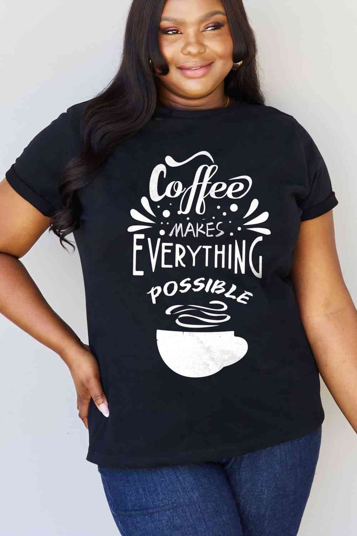 Simply Love Full Size COFFEE MAKES EVERYTHING POSSIBLE Graphic Cotton Tee | 1mrk.com