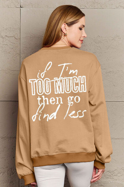 Simply Love Full Size IF I'M TOO MUCH THEN GO FIND LESS Round Neck Sweatshirt | Trendsi