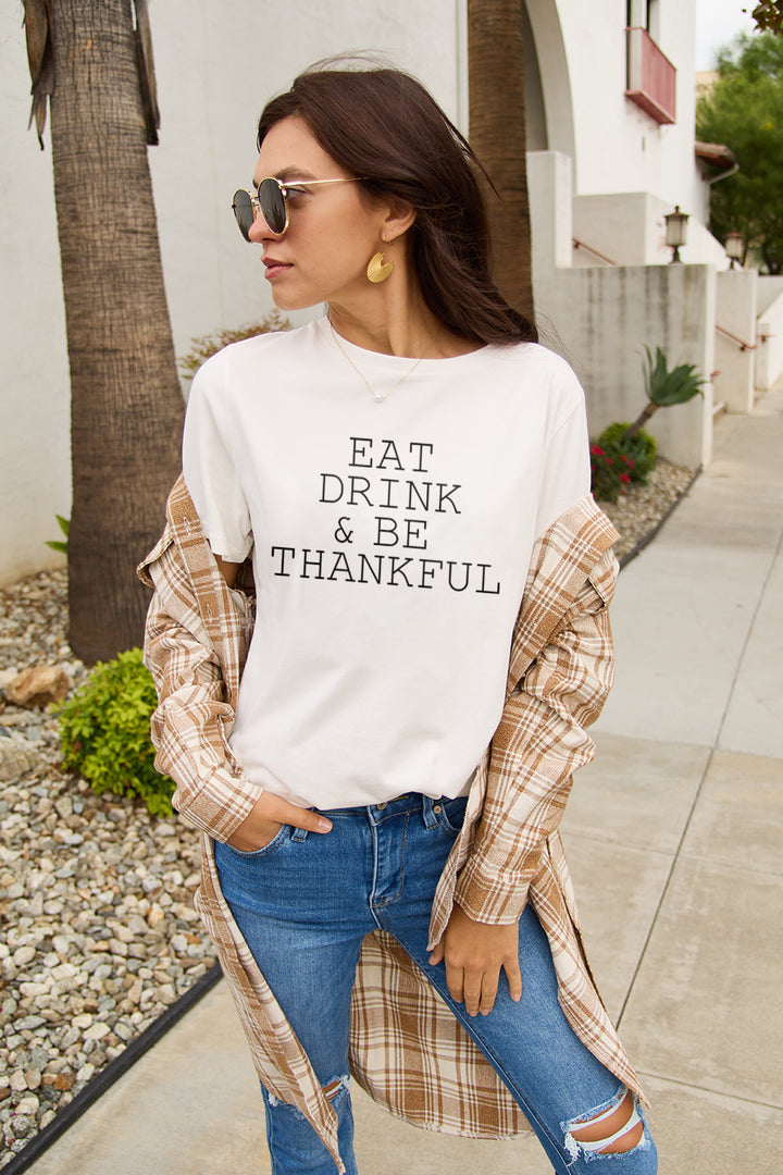 Simply Love Full Size EAT DRINK & BE THANKFUL Round Neck T-Shirt | Trendsi