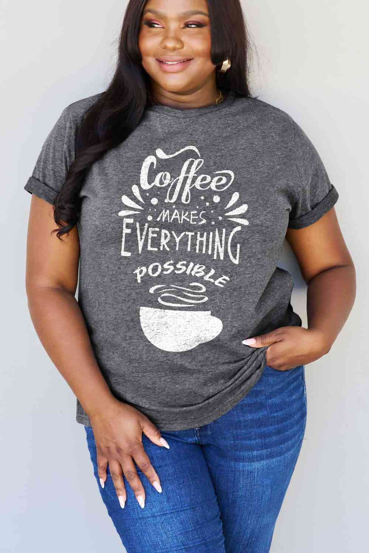 Simply Love Full Size COFFEE MAKES EVERYTHING POSSIBLE Graphic Cotton Tee | 1mrk.com