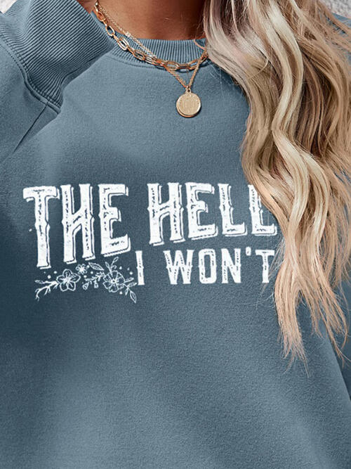 THE HELL I WON'T Round Neck Long Sleeve Sweatshirt |1mrk.com