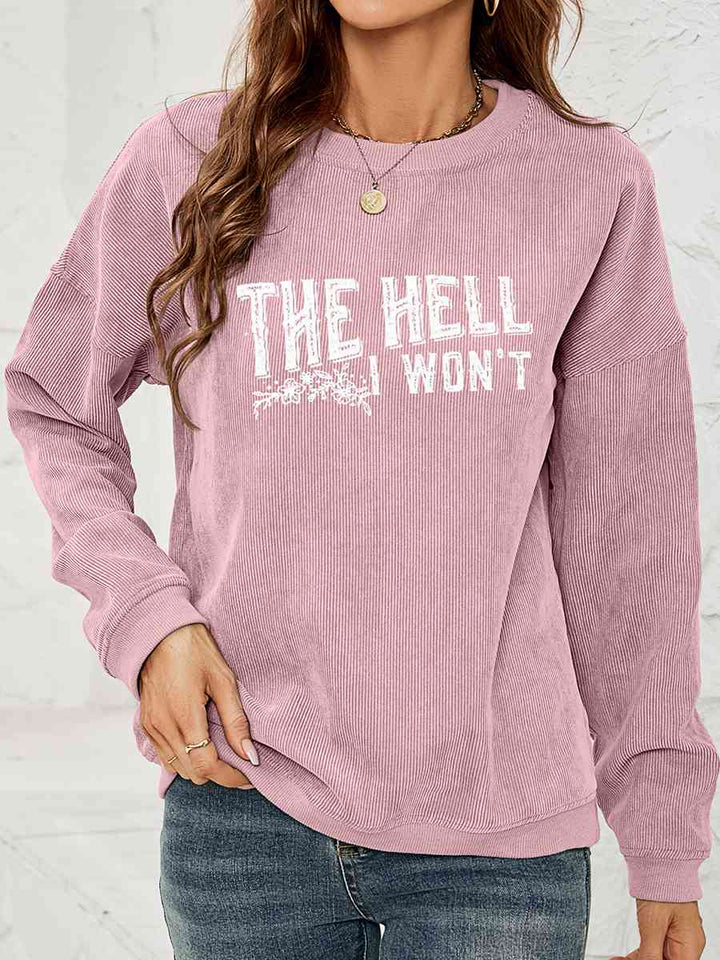 Round Neck Dropped Shoulder THE HELL I WON'T Graphic Sweatshirt |1mrk.com