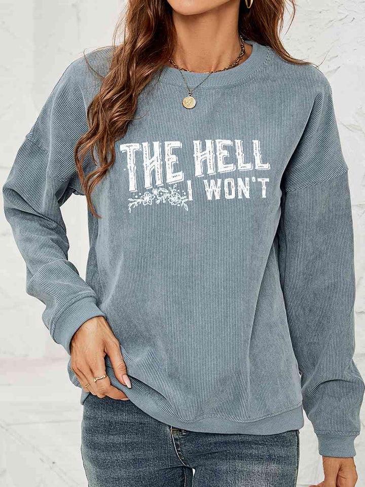 Round Neck Dropped Shoulder THE HELL I WON'T Graphic Sweatshirt |1mrk.com